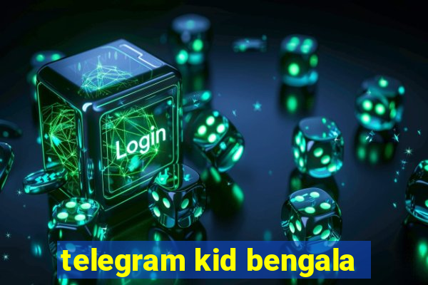 telegram kid bengala